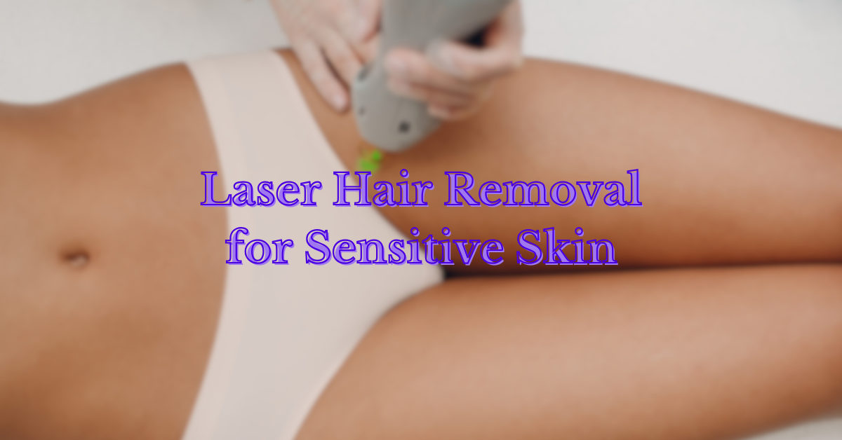 Laser Hair Removal for Sensitive Skin: How Candela Lasers Offer a Gentle Solution